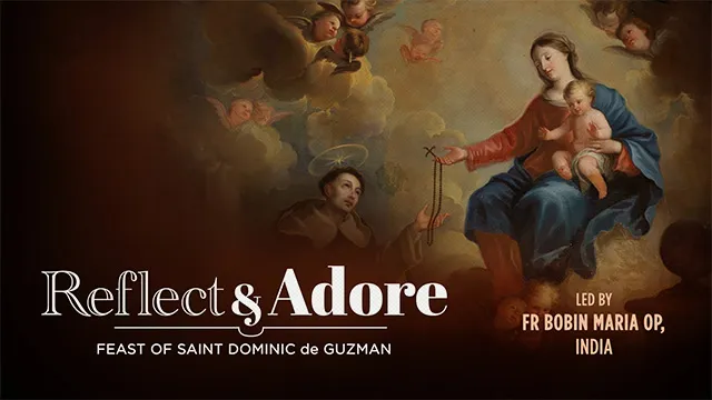 Reflect & Adore | Feast of St. Dominic de Guzman | Fr. Bobin Maria OP, India