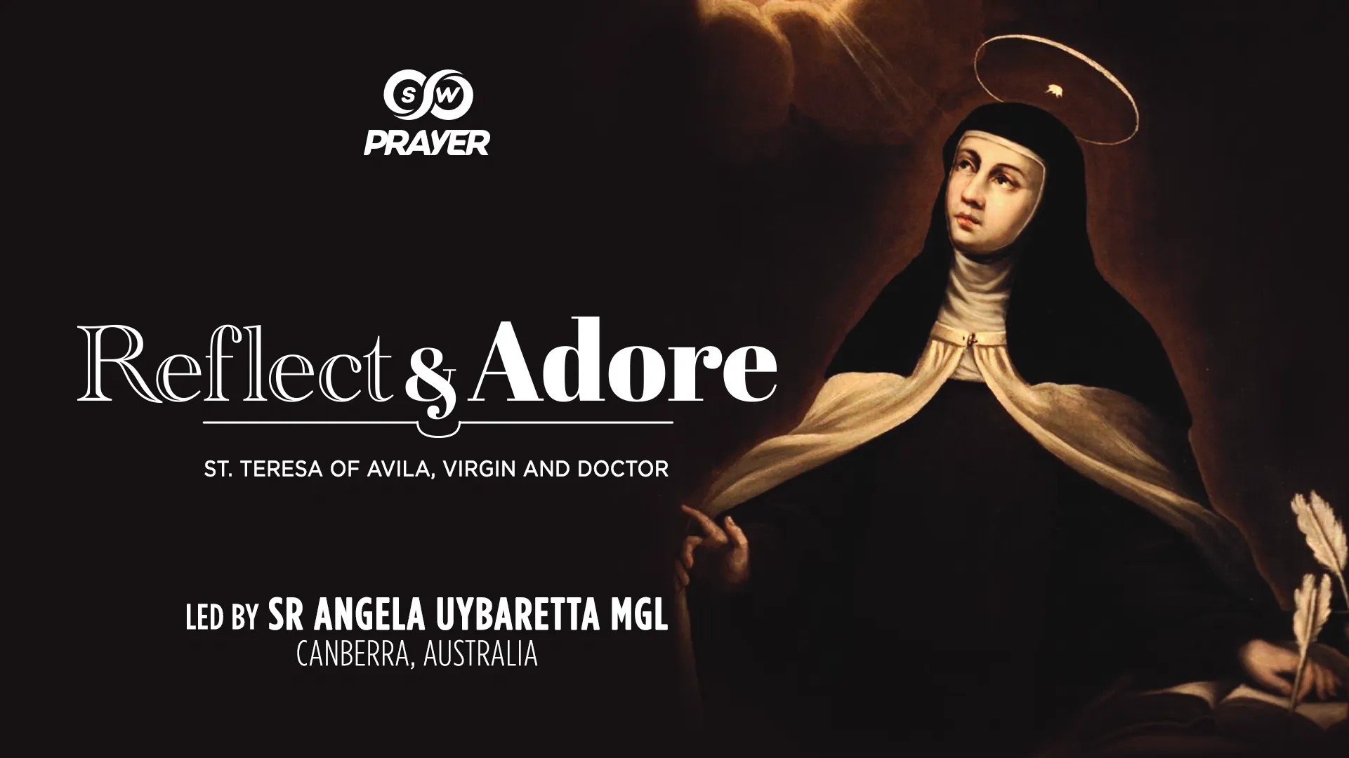 Reflect & Adore | Feast of St. Teresa of Avila, Virgin & Doctor | Sr. Angela Uybaretta MGL, Australia