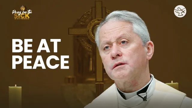 Be at Peace | Pray for the Sick with Fr. Martin O’Hagan