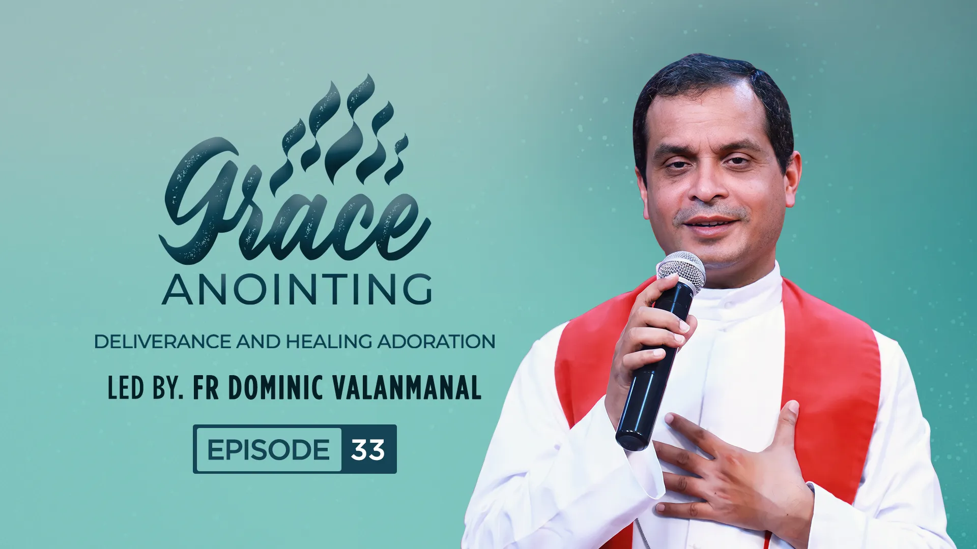 Grace Anointing | EP 33 | Fr. Dominic Valanmanal