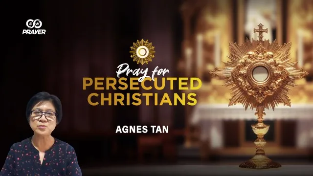 Pray for Persecuted Christians | Agnes Tan