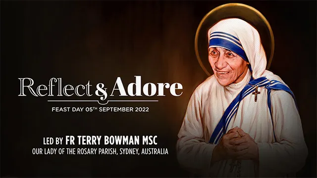 Reflect & Adore | Feast of St. Theresa of Calcutta | Fr. Terry Bowman MSC, Australia