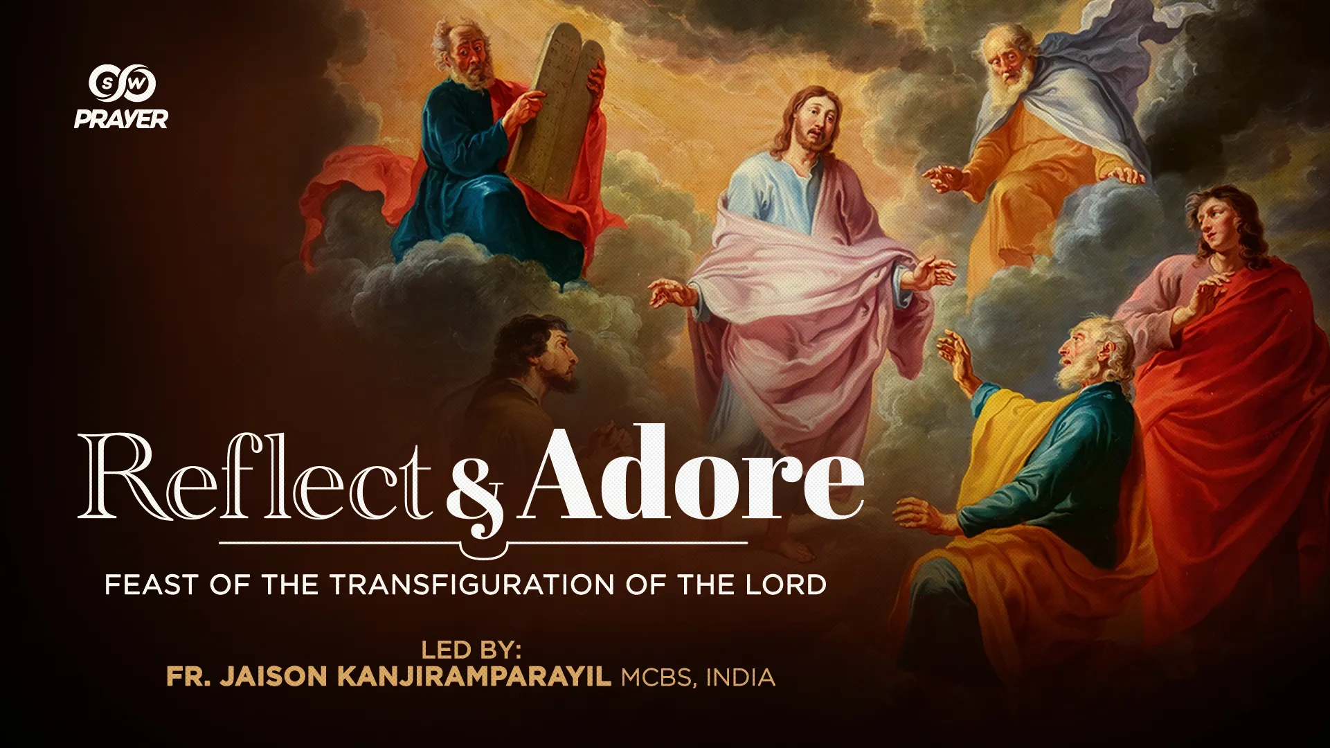Reflect & Adore | Feast of The Transfiguration of the Lord | Fr. Jaison Kanjiramparayil MCBS , India