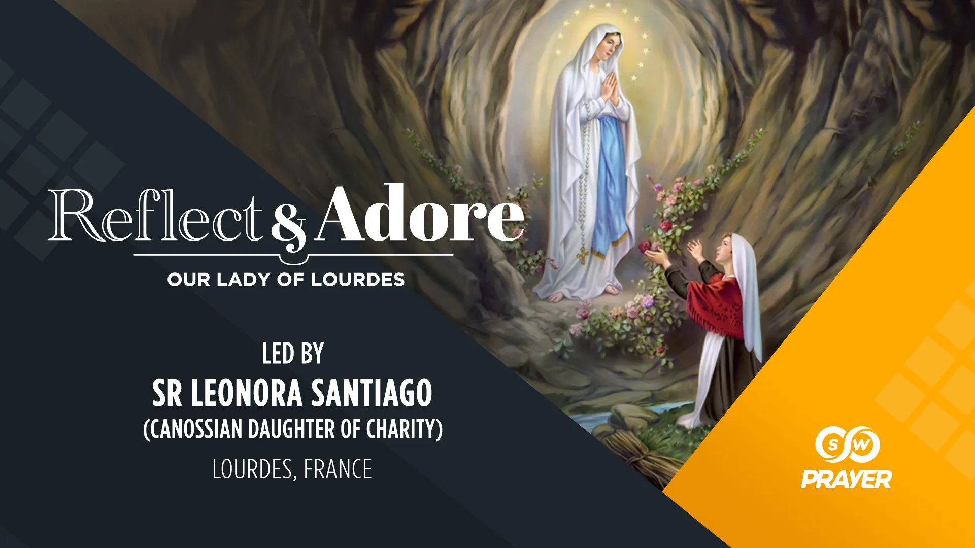 Reflect & Adore | Feast of Our Lady of Lourdes | Sr. Leonora Santiago, France