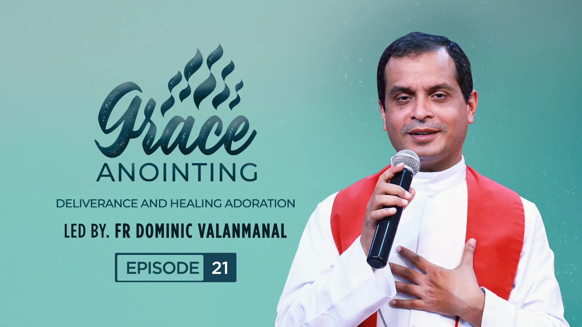 Grace Anointing | EP 21 | Fr. Dominic Valanmanal