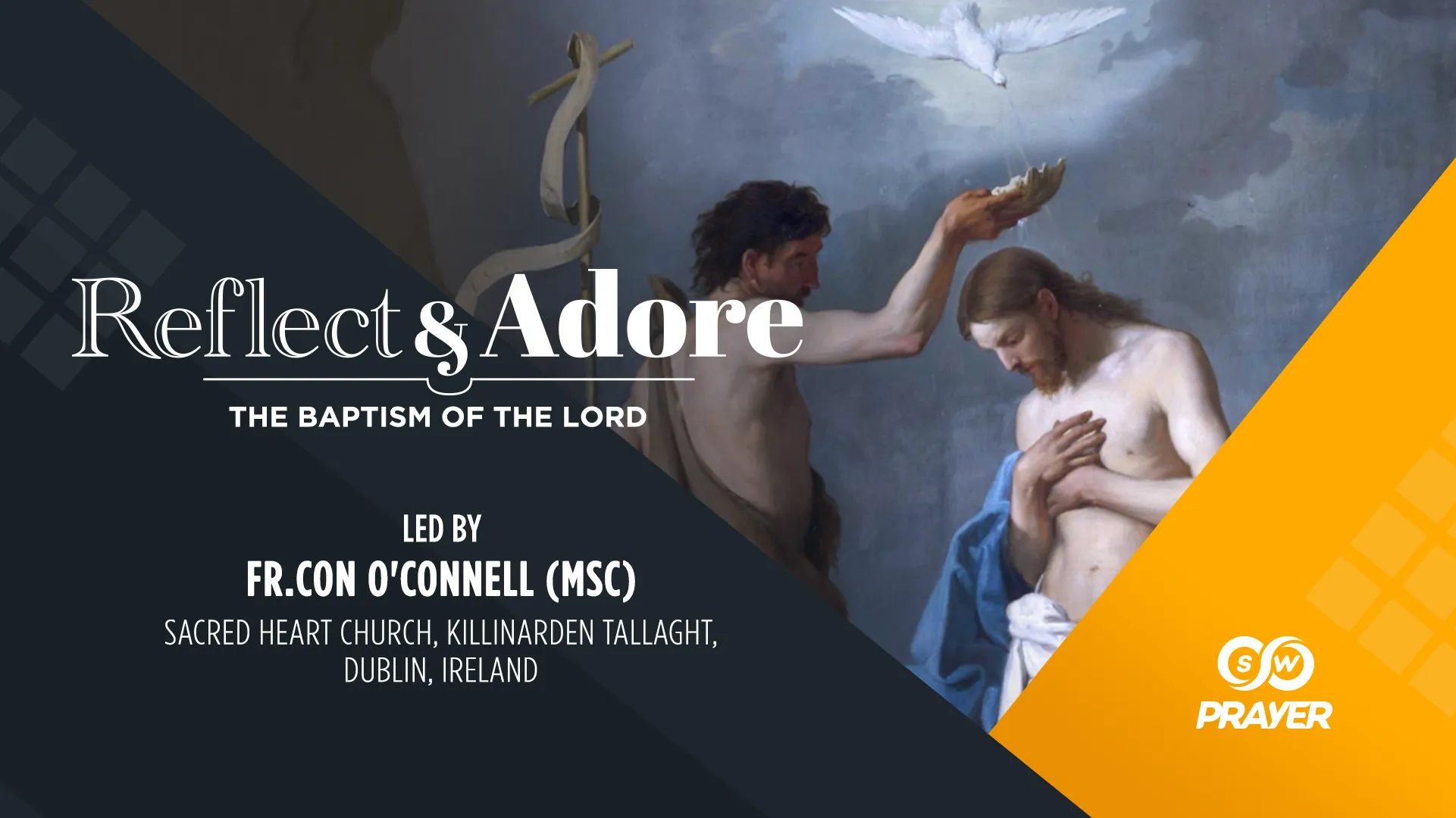 Reflect & Adore | Feast of the Baptism of the Lord | Fr. Con O' Connell MSC, Ireland