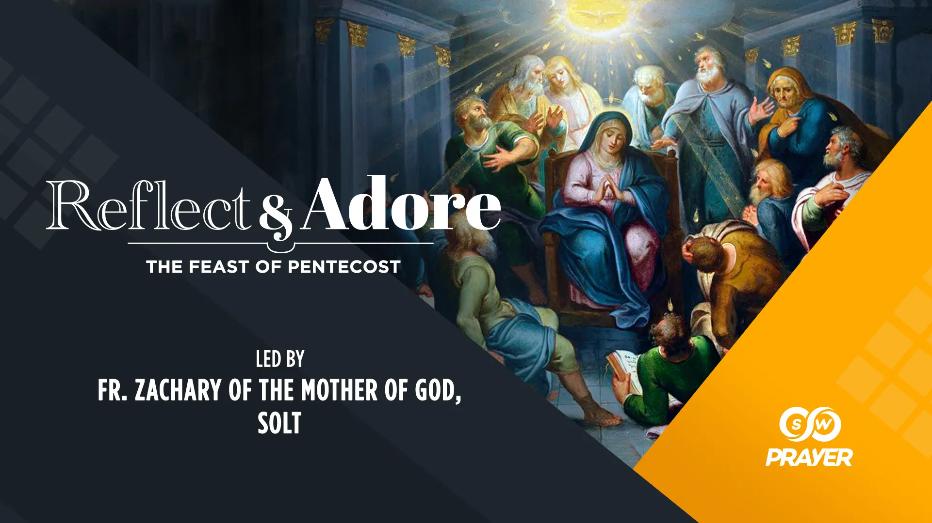 Reflect & Adore | The Feast of Pentecost | Fr. Zachary of the Mother of God, SOLT, Canada